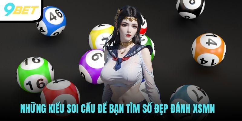 Những kiểu soi cầu để bạn tìm số đẹp đánh XSMN