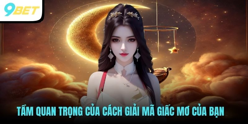 Tầm quan trọng của cách giải mã giấc mơ của bạn